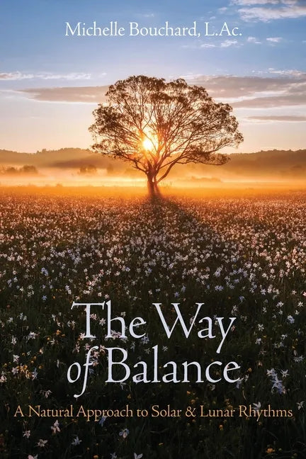 The Way of Balance: A Natural Approach to Solar and Lunar Rhythms - Paperback