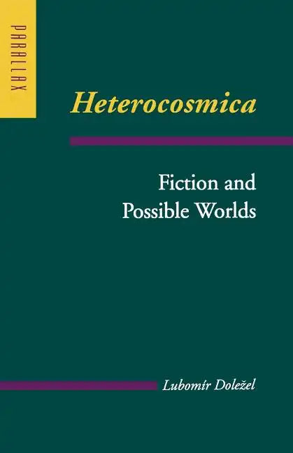 Heterocosmica: Fiction and Possible Worlds - Paperback