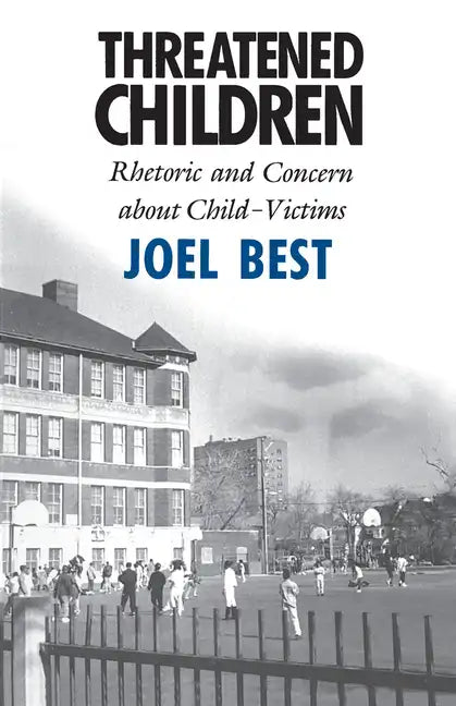 Threatened Children: Rhetoric and Concern about Child-Victims - Paperback