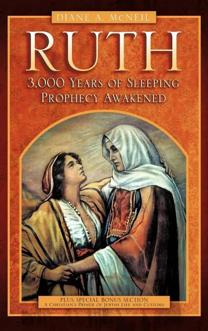Ruth 3,000 Years of Sleeping Prophecy Awakened - Hardcover