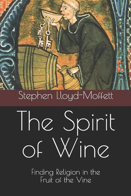 The Spirit of Wine: Finding Religion in the Fruit of the Vine - Paperback
