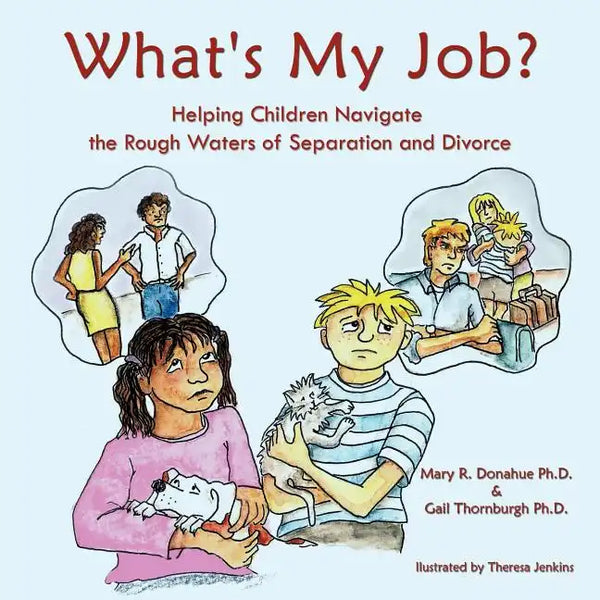 What's My Job?: Helping Children Navigate the Rough Waters of Separation and Divorce - Paperback