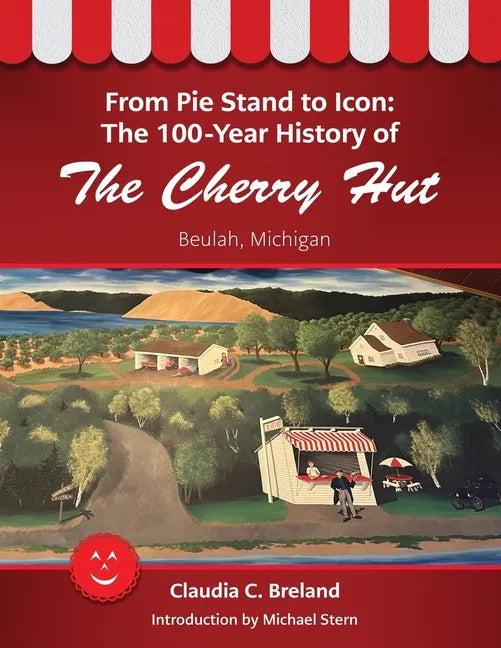From Pie Stand to Icon: The 100-Year History of The Cherry Hut - Paperback