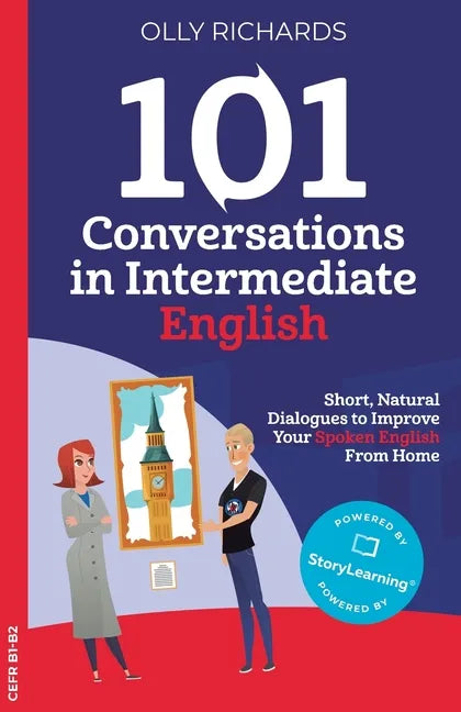 101 Conversations in Intermediate English: Short, Natural Dialogues to Improve Your Spoken English from Home - Paperback