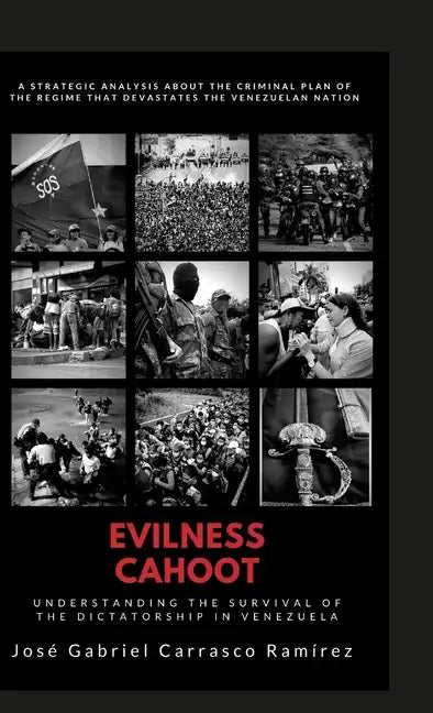 Evilness Cahoot.: Understanding the survival of the dictatorship in Venezuela. - Hardcover