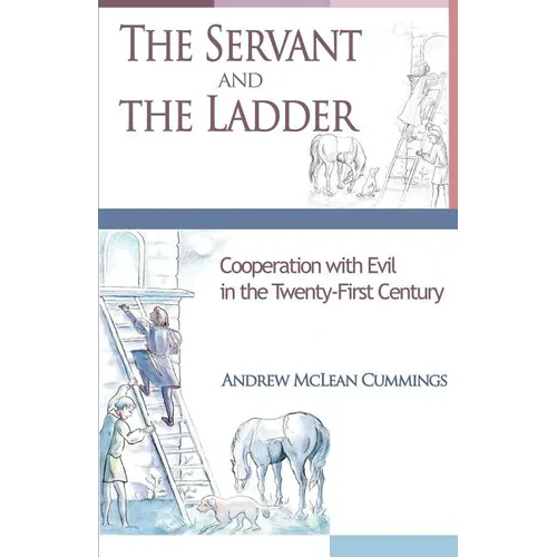 The Servant and the Ladder: Cooperation with Evil in the Twenty-First Century - Paperback