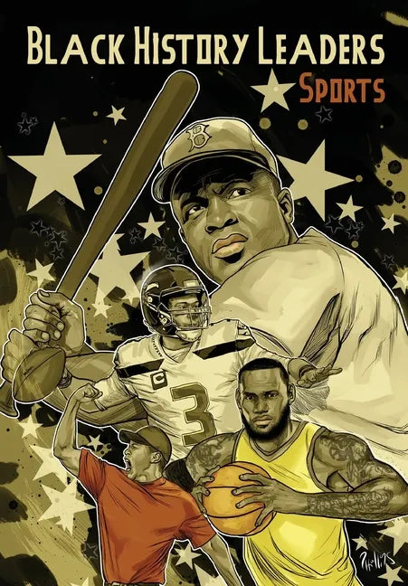 Black History Leaders: Athletes: LeBron James, Jackie Robinson, Russell Wilson and Tiger Woods - Paperback