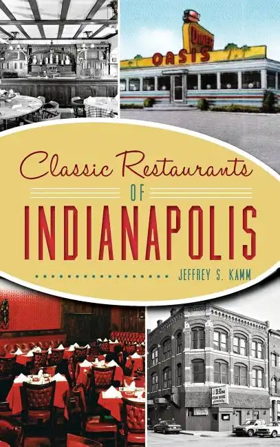 Classic Restaurants of Indianapolis - Hardcover