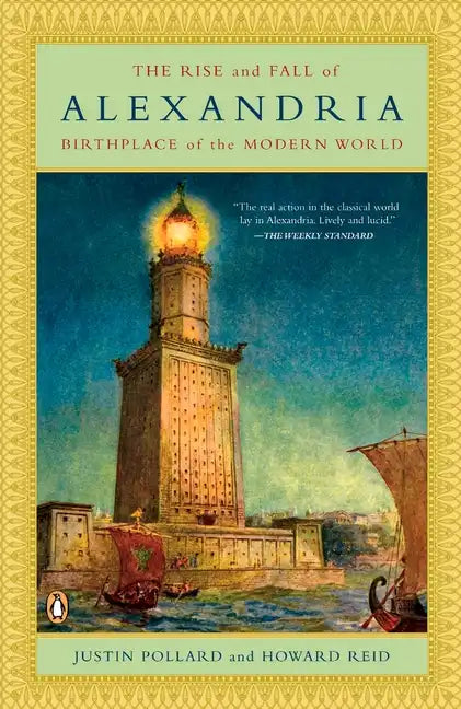 The Rise and Fall of Alexandria: Birthplace of the Modern World - Paperback