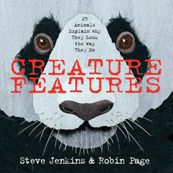 Creature Features: Twenty-Five Animals Explain Why They Look the Way They Do - Hardcover