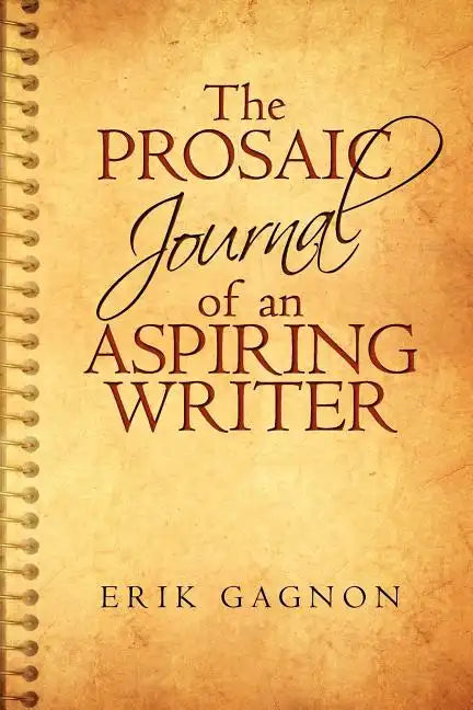 The Prosaic Journal of an Aspiring Writer - Paperback