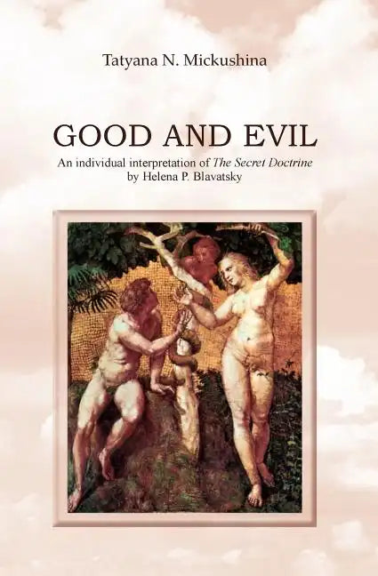 Good and Evil: An individual interpretation of The Secret Doctrine by Helena P. Blavatsky - Paperback