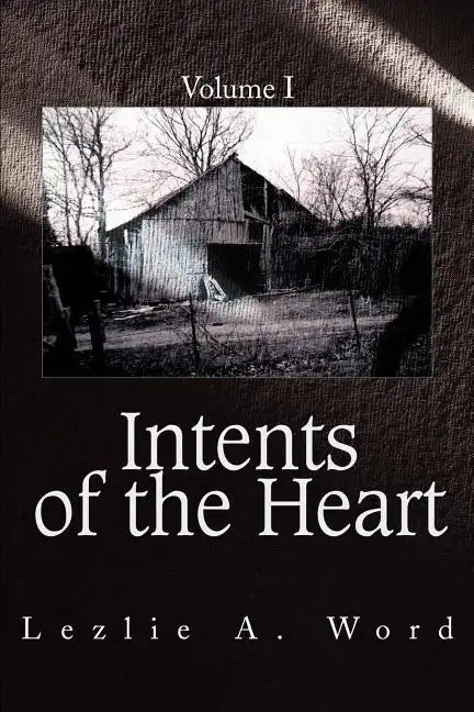 Intents of the Heart: Volume I - Paperback