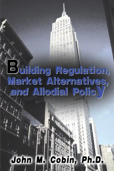 Building Regulation, Market Alternatives, and Allodial Policy - Paperback