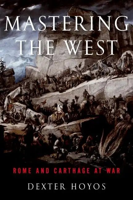 Mastering the West: Rome and Carthage at War - Paperback