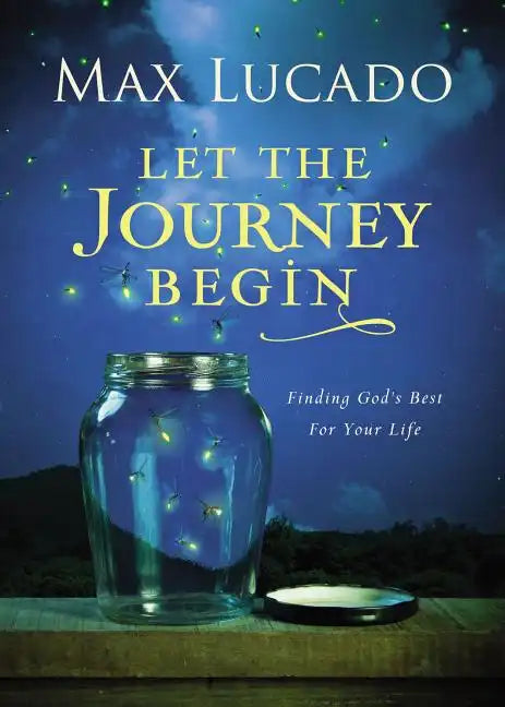 Let the Journey Begin: Finding God's Best for Your Life - The Perfect Christian Graduation Gifts to Celebrate Your Grad - Hardcover
