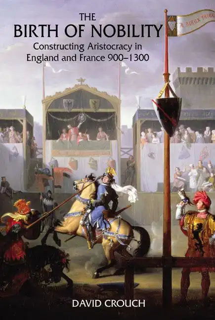 The Birth of Nobility: Constructing Aristocracy in England and France, 900-1300 - Paperback