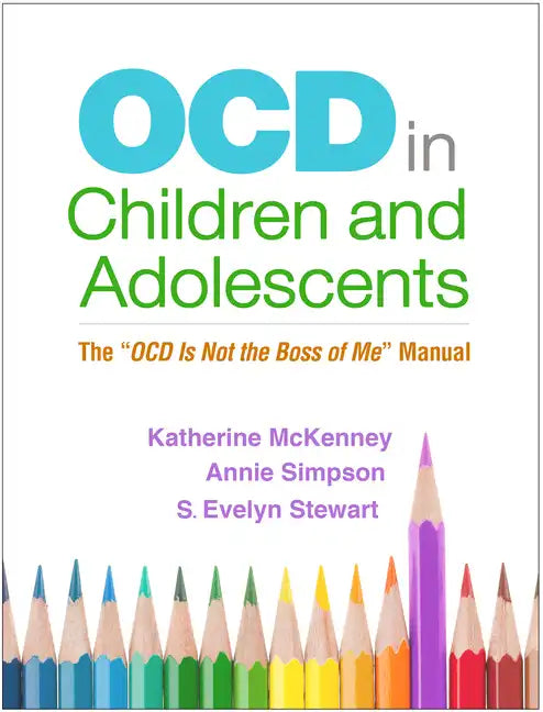Ocd in Children and Adolescents: The Ocd Is Not the Boss of Me Manual - Hardcover