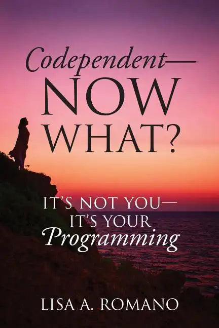Codependent - Now What? Its Not You - Its Your Programming - Paperback