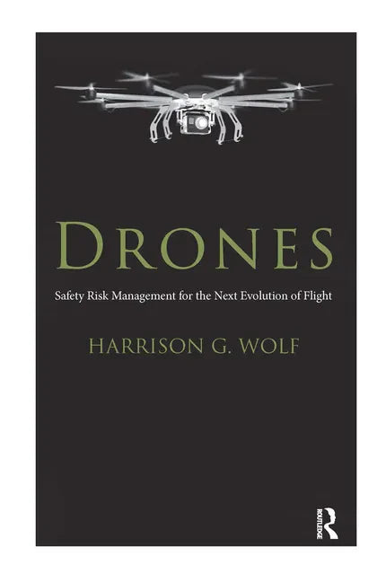 Drones: Safety Risk Management for the Next Evolution of Flight - Paperback