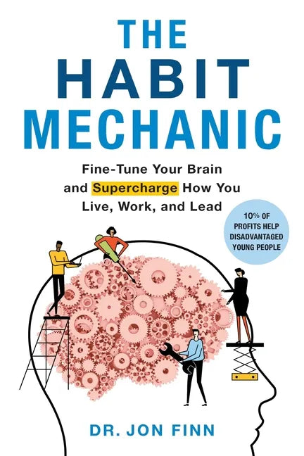 The Habit Mechanic: Fine-Tune Your Brain and Supercharge How You Live, Work, and Lead - Paperback