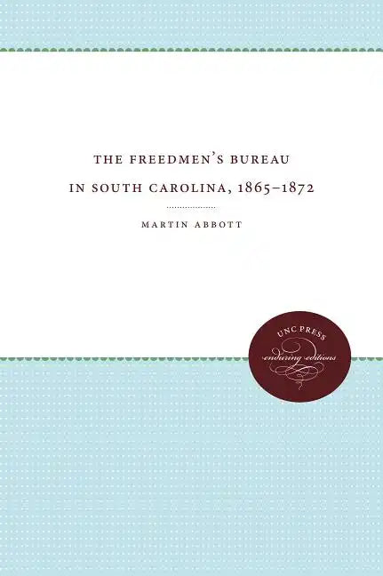 The Freedmen's Bureau in South Carolina, 1865 - 1872 - Paperback