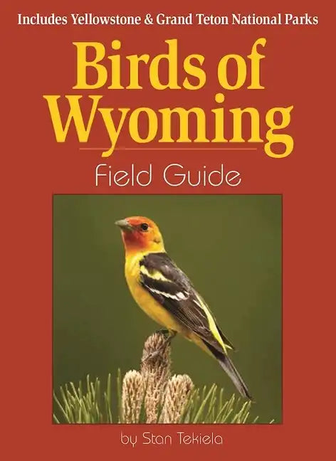 Birds of Wyoming Field Guide: Includes Yellowstone & Grand Teton National Parks - Paperback