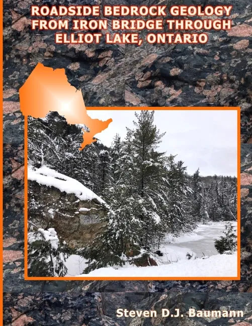 Roadside Bedrock Geology from Iron Bridge Through Elliot Lake, Ontario - Paperback