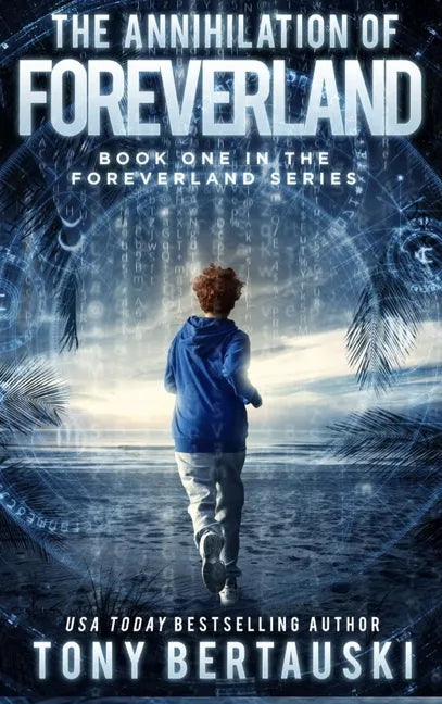 The Annihilation of Foreverland: A Science Fiction Thriller - Hardcover