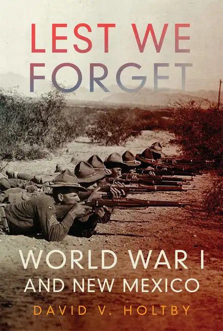 Lest We Forget: World War I and New Mexico - Hardcover
