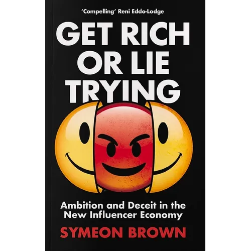 Get Rich or Lie Trying: Ambition and Deceit in the New Influencer Economy - Paperback