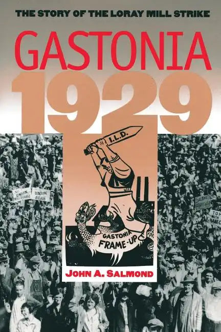 Gastonia 1929: The Story of the Loray Mill Strike - Paperback