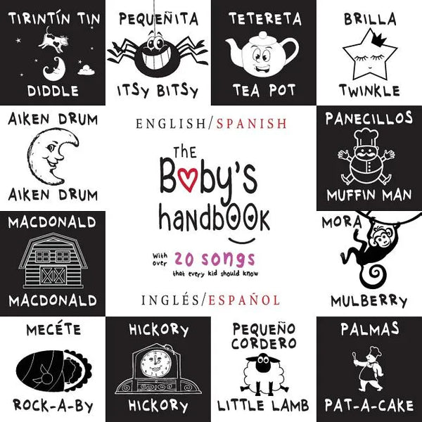 The Baby's Handbook: Bilingual (English / Spanish) (Inglés / Español) 21 Black and White Nursery Rhyme Songs, Itsy Bitsy Spider, Old MacDonald, Pat-a- - Paperback