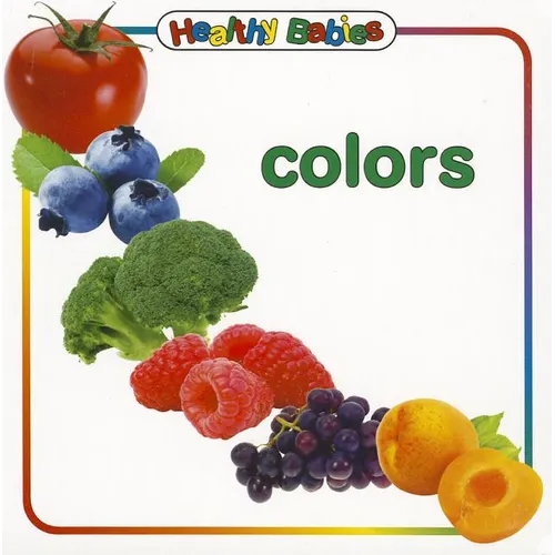 Healthy Babies: Colors - Board Book