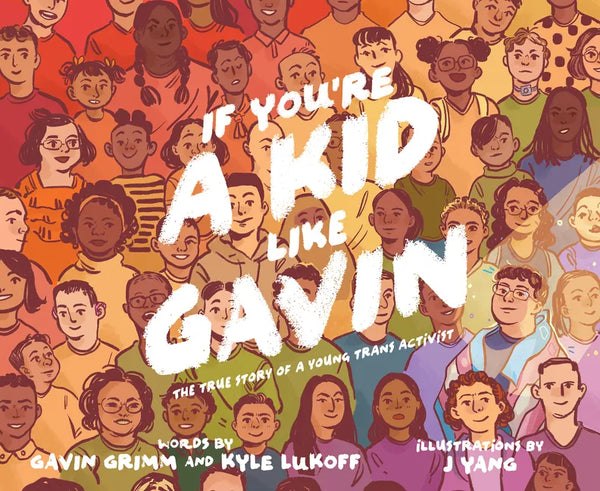 If You're a Kid Like Gavin: The True Story of a Young Trans Activist - Hardcover
