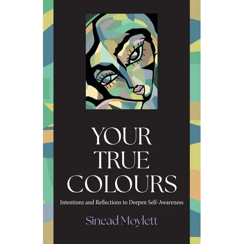 Your True Colours: Intentions and Reflections to Deepen Self-Awareness - Paperback