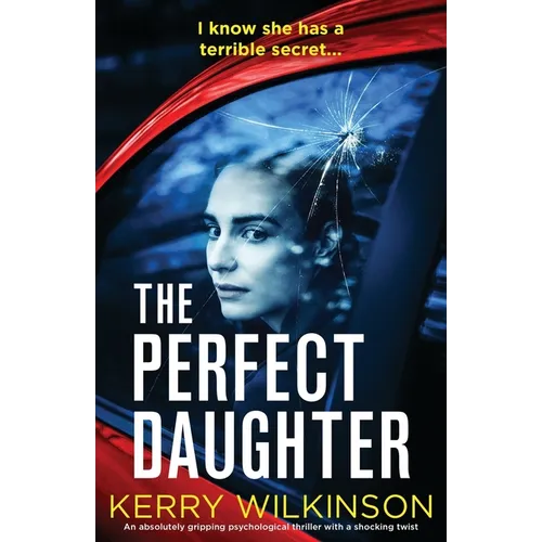 The Perfect Daughter: An absolutely gripping psychological thriller with a shocking twist - Paperback