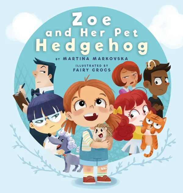 Zoe and Her Pet Hedgehog: Everyone is Beautiful and Talented in Their Own Way - Hardcover