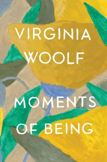 Moments of Being: The Virginia Woolf Library Authorized Edition - Paperback