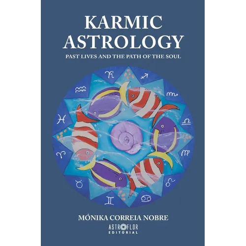 Karmic Astrology: Past Lives and the Path of the Soul - Paperback