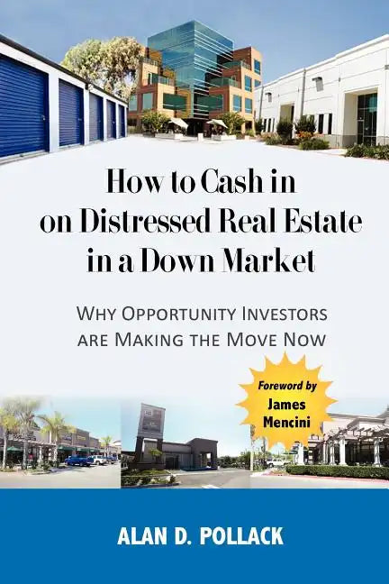 How to Cash In on Distressed Real Estate in a Down Market - Paperback