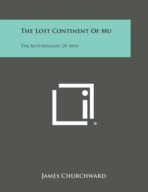 The Lost Continent of Mu: The Motherland of Men - Paperback