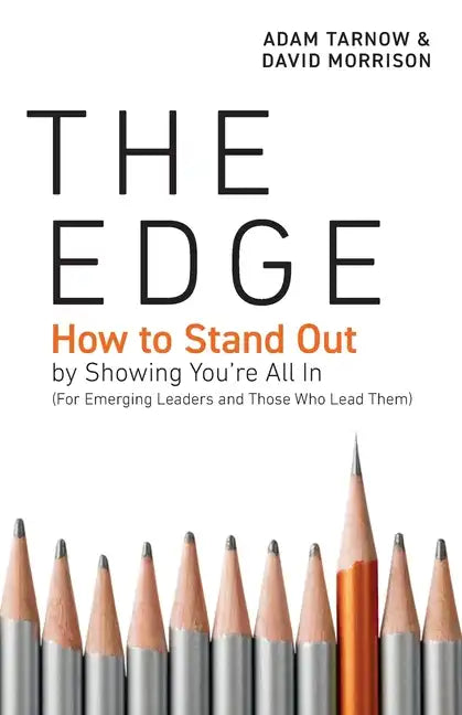 The Edge: How to Stand Out by Showing You're All In (For Emerging Leaders and Those Who Lead Them) - Paperback
