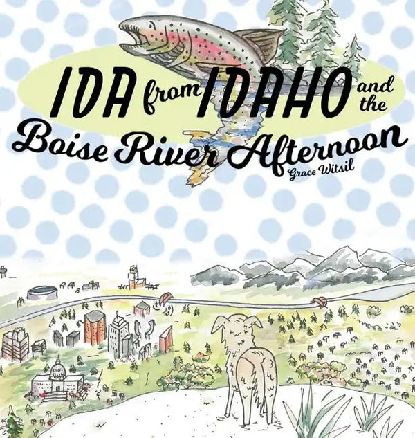 Ida from Idaho and the Boise River Afternoon - Hardcover