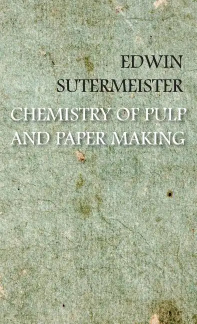 Chemistry of Pulp and Paper Making - Hardcover