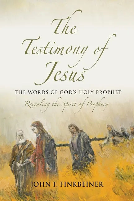 The Testimony of Jesus: The Words of God's Holy Prophet - Paperback