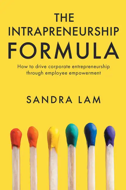 The Intrapreneurship Formula: How to Drive Corporate Entrepreneurship Through Employee Empowerment - Paperback
