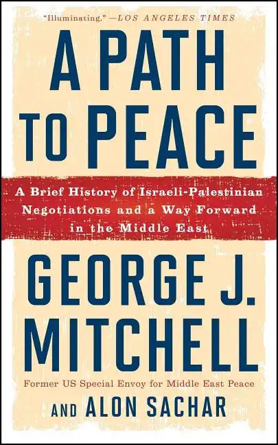 A Path to Peace: A Brief History of Israeli-Palestinian Negotiations and a Way Forward in the Middle East - Paperback