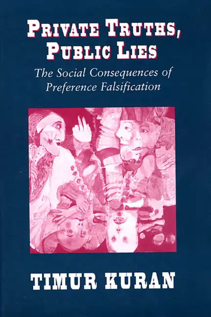 Private Truths, Public Lies: The Social Consequences of Preference Falsification - Paperback