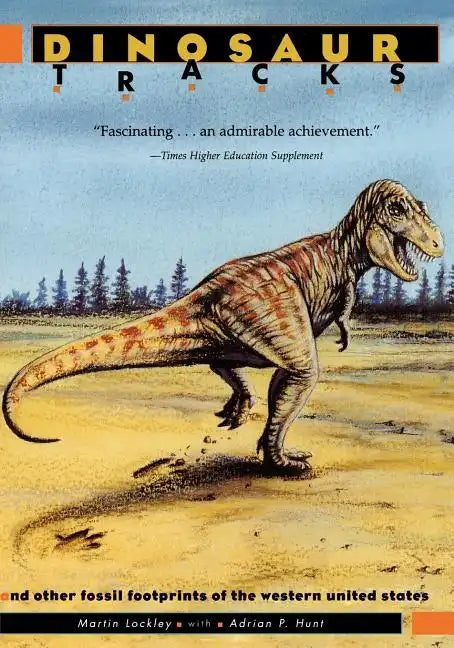 Dinosaur Tracks and Other Fossil Footprints of the Western United States - Paperback